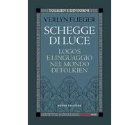 Schegge di luce. Logos e linguaggio nel mondo di Tolkien. Nuova ediz.