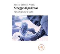 Schegge di pellicola. Non solo cinema di stelle