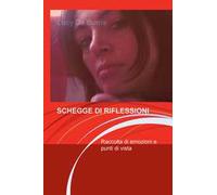 Schegge di riflessioni. Raccolta di emozioni e punti di vista