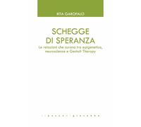Schegge di speranza. Le relazioni che curano tra epigenetica, neuroscienze...