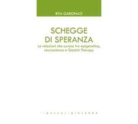 Schegge di speranza. Le relazioni che curano tra epigenetica, neuroscienze e Gestalt Therapy
