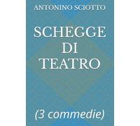 SCHEGGE DI TEATRO: (3 commedie)