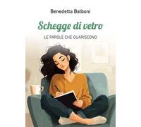 Schegge di vetro. Le parole che guariscono