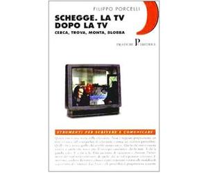 Schegge. La Tv dopo la Tv. Cerca, trova, monta, blobba