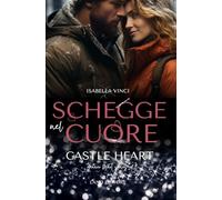 Schegge nel cuore: castle heart: [military romance, friends to lovers, suspence]