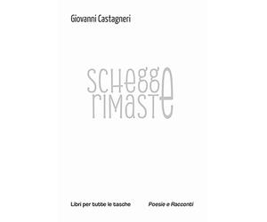 Schegge rimaste - Castagneri Giovanni