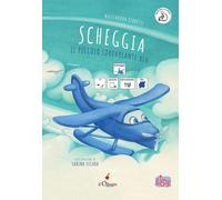 Scheggia. Il piccolo idrovolante blu. InBook. Ediz. a colori - Cerretti Al...