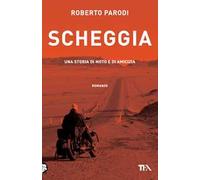 Scheggia. Una storia di moto e di amicizia
