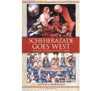 [Scheherazade Goes West: Different Cultures, Different Harems] [By: Mernissi, Fatima] [February, 2001]