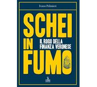 Schei in fumo. Il rogo della finanza veronese