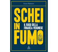 Schei in fumo. Il rogo della finanza veronese - 2021 - Cierre Edi