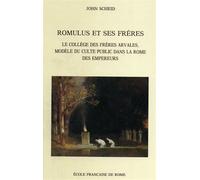 Scheid,John. - Romulus et ses frères. Le collège des frères arvales, modèle du c