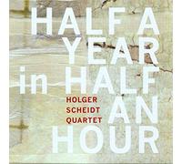 SCHEIDT, HOLGER -QUINTET- - HALF A YEAR IN HALF AN..