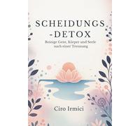 Scheidungs-Detox: Reinige Geist, Körper und Seele nach einer Trennung