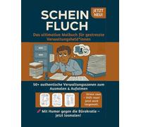 SCHEIN FLUCH: Das ultimative Malbuch für gestresste Verwaltungsheld*innen: 50+ authentische Verwaltungsszenen zum Ausmalen & Aufatmen - Mit Humor gegen die Bürokratie