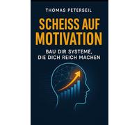 Scheiß auf Motivation - bau dir Systeme, die dich reich machen