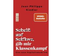 Scheiß auf Selflove, gib mir Klassenkampf: Eine neue Kapitalismuskritik
