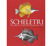 Scheletri. Gli animali come non si sono mai visti