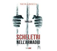 SCHELETRI NELL'ARMADIO: (Roberto Marazzi Vol. 1) Romanzo Thriller