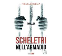 SCHELETRI NELL'ARMADIO: (Roberto Marazzi Vol. 1) Romanzo Thriller