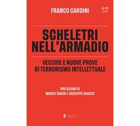 Scheletri nell'armadio. Vecchie e nuove prove di terrorismo intellettuale