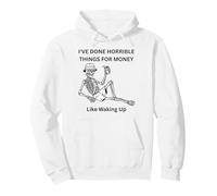 Scheletro Che beve caffè Ho Fatto Cose orribili per Soldi Felpa con Cappuccio