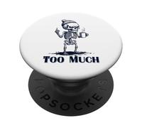Scheletro Grumpy "Too Much" Funny Anti Social Coffee Meme PopSockets PopGrip Adesivo