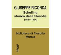 Schelling storico della filosofia (1821-1854) - 2018 - Ugo Mursia