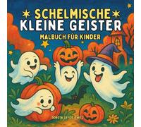 Schelmische kleine Geister Malbuch für Kinder: Einfache und auffällige Malvorlagen mit lustigen Halloween-Szenen für Kinder und Malliebhaber
