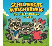 Schelmische Waschtaschen: Das große Abenteuer im Wald: Kinderbuch| Drei Waschbär-Geschwister, Ein Wilder Abenteuer!| Abenteuer| Tiere| Für Kinder von 3-8 Jahren