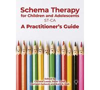 Schema Therapy With Children and Adolescents ST-CA: A Practitioner's Guide