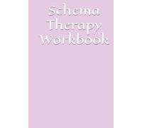 Schema Therapy Workbook: Simple and repeated prompts to identify and label activated schemas, inner parts, and maladaptive protective coping mechanisms while promoting healthy adult healing.
