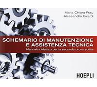 Schemario di manutenzione e assistenza tecnica. Manuale didattico per la seconda prova scritta. Per le Scuole superiori