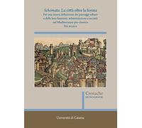 Schemata. La città oltre la forma. Per una nuova definizione dei paesaggi urbani e delle loro funzioni: urbanizzazione e società nel Mediterraneo pre-classico. Età arcaica (Vol. 1)