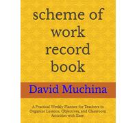 scheme of work record book: A Practical Weekly Planner for Teachers to Organize Lessons, Objectives, and Classroom Activities with Ease.