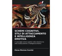 SCHEMI COGNITIVI, STILI DI ATTACCAMENTO E INTELLIGENZA EMOTIVA: Il ruolo degli schemi cognitivi nella relazione tra stile di attaccamento e intelligenza emotiva