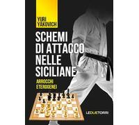 Libri Yakovich Yuri - Schemi Di Attacco Nelle Siciliane. Arrocchi Eterogenei