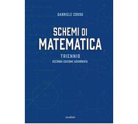 Schemi di matematica. Triennio. Per le Scuole superiori - Cossu Gabriele