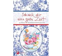 Schenk dir eine gute Zeit: 33 kleine Verwöhnmomente für dich