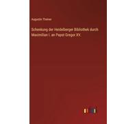 Schenkung der Heidelberger Bibliothek durch Maximilian I. an Papst Gregor XV.
