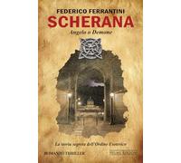 Scherana. Angelo o Demone: La storia segreta dell'Ordine Esoterico