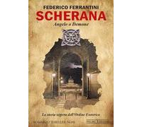 Scherana. Angelo o demone. La storia segreta dell'Ordine Esoterico
