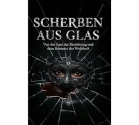 Scherben aus Glas Ein Psychothriller mit Gänsehaut.: Nichts für schwache Nerven. Eine Obsession der Begierde. Ein Erotikthriller der besonderen Art.