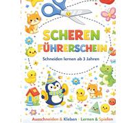 Scherenführerschein - Schneiden lernen ab 3 Jahren: Schneide-Übungen für Kinder | Gerade Linien, Kurven, Zickzack & Formen | 45 Seiten Schneide-Spaß mit Urkunde