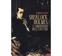 SCHERLOCK HOLMES E I DISEREDATI DELL'EAST END