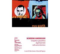 Schermi americani. Geografia e geopolitica degli Stati Uniti nelle serie televisive
