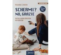 Schermi? No, grazie. Piccola guida educativa per genitori