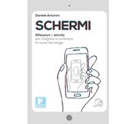 Schermi: Riflessioni e attività per integrare e contenere le nuove tecnologie