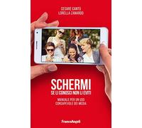 Schermi. Se li conosci non li eviti. Manuale per un uso consapevole dei media