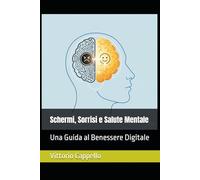 Schermi, Sorrisi e Salute Mentale: Una Guida al Benessere Digitale
